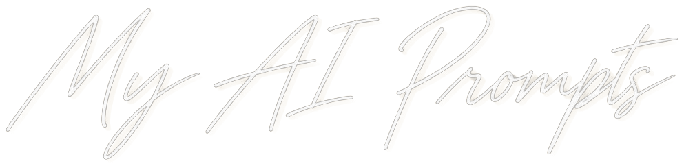 My AI Prompts